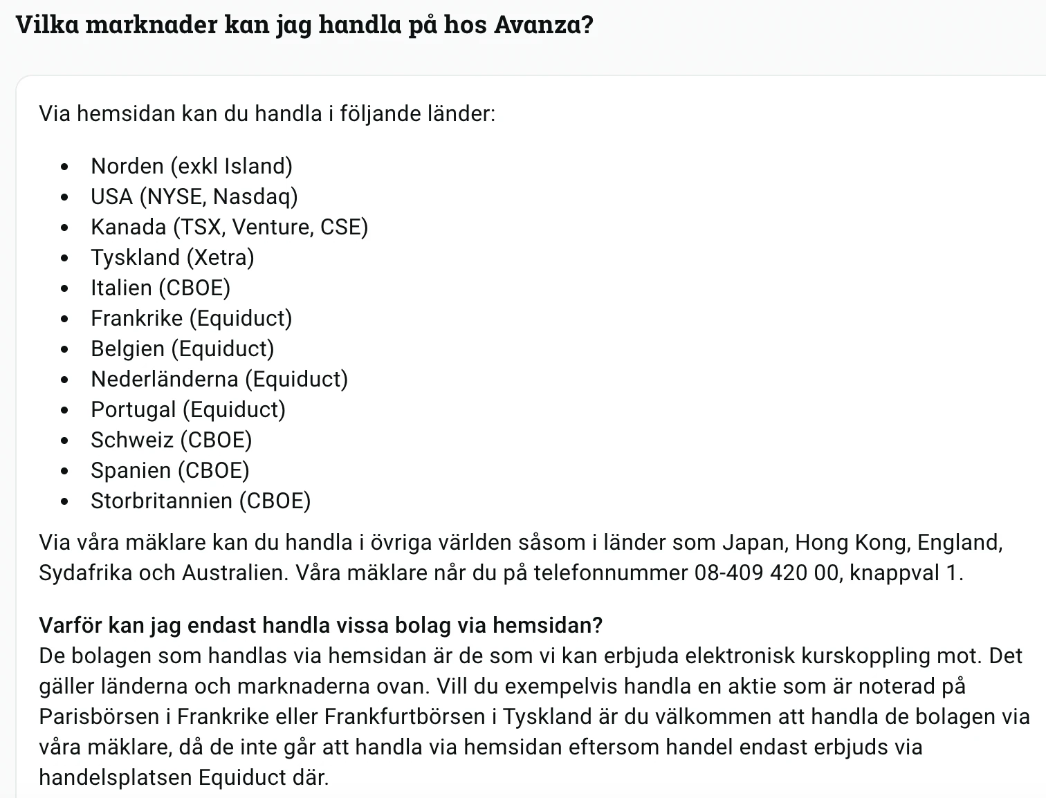 Avanza FAQ "Vilka marknader kan jag handla på hos Avanza?" — online list (Nordics ex Iceland, USA NYSE/Nasdaq, Canada TSX/Venture/CSE, Germany Xetra, Italy/Switzerland/Spain/UK via CBOE, France/Belgium/Netherlands/Portugal via Equiduct) plus the line that the phone desk trades "the rest of the world" naming Japan, Hong Kong, England, South Africa and Australia